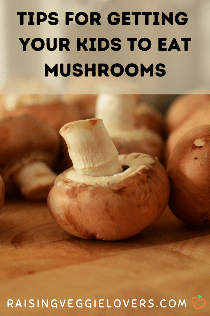 Tips for Getting Your Kids to Eat Mushrooms Pin
