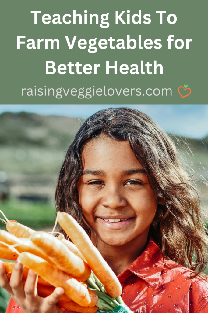 Teaching Kids to Farm Vegetables for Better Health Pin