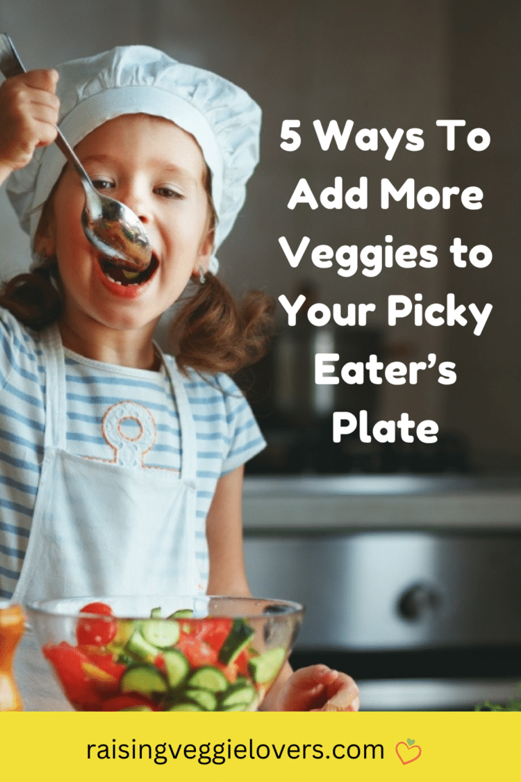 5 Ways To Add More Veggies to Your Picky Eater’s Plate