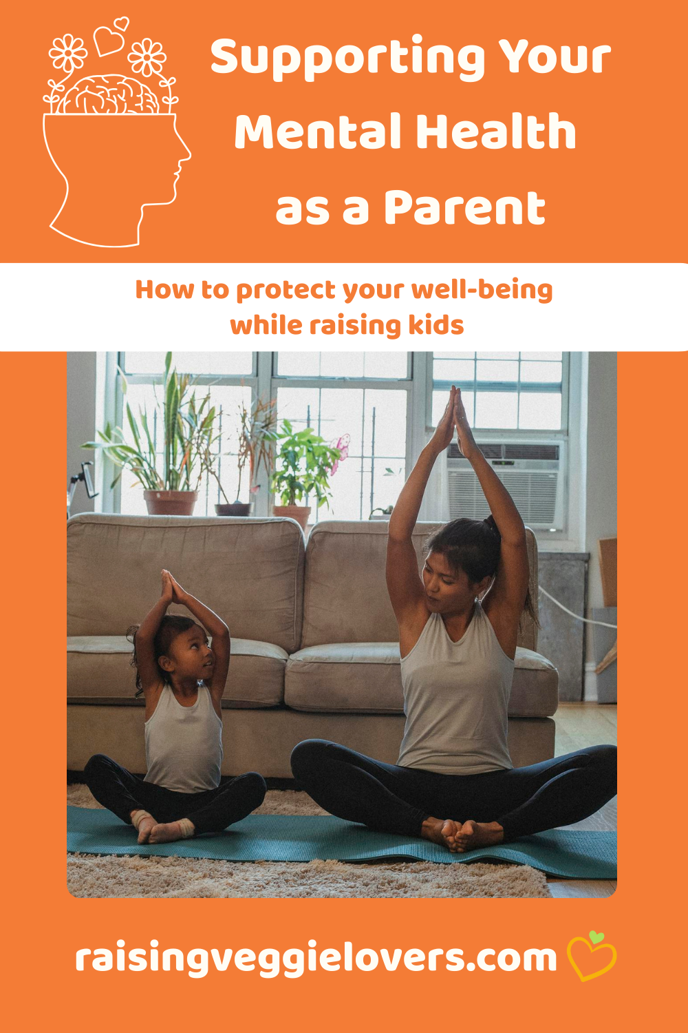 Supporting Your Mental Health as a Parent - Raising Veggie Lovers